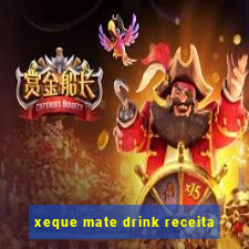 xeque mate drink receita